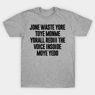Jone Waste Yore Toye Monme Yorall Redii T-Shirt